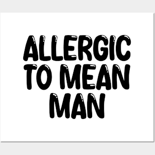 allergic to mean man Posters and Art